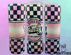 We're All Crazy 20 Oz Tumbler